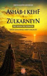 Ashab-ı Kehf ve Zülkarneyn - İki Kıssa İki Kimlik - Kur'an Kıssalarının Tarihi Gerçekliği
