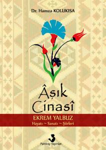 Aşık Cinasi Ekrem Yalbuz Hayatı-Sanatı-Şiirleri