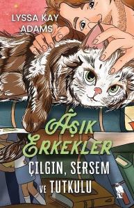 Aşık Erkekler: Çılgın Sersem ve Tutkulu