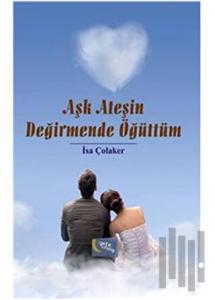 Aşk Ateşin Değirmende Öğüttüm