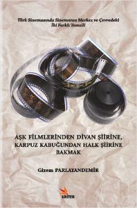 Aşk Filmlerinden Divan Şiirine Karpuz Kabuğundan Halk Şiirine Bakmak