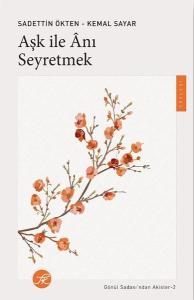 Aşk İle Anı Seyretmek - Gönül Sadası'ndan Akisler 2