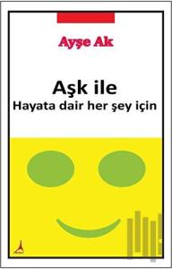 Aşk İle Hayata Dair Her Şey İçin