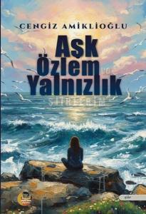 Aşk Özlem ve Yalnızlık Şiirlerim