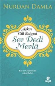 Aşkın Gül Bahçesi - Sev Dedi Mevla - Kur’an Kıssalarından Aşkın Halleri