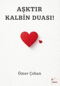 Aşktır Kalbin Duası!