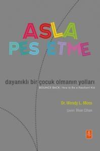 Asla Pes Etme - Dayanıklı Bir Çocuk Olmanın Yolları