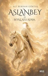Aslan Bey ve Beyaz Atlı Adam