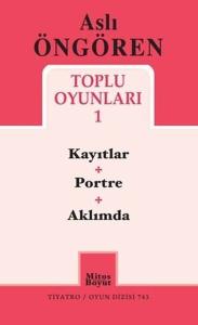 Aslı Öngören Toplu Oyunları 1 - Kayıtlar Portre Aklımda