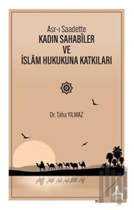 Asr-ı Saadette Kadın Sahabiler ve İslam Hukukuna Katkıları