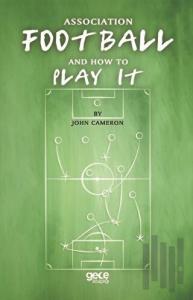Assocıatıon Football And How To Play It