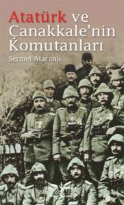 Atatürk ve Çanakkale'nin Komutanları