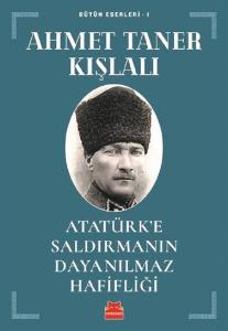 Atatürk'e Saldırmanın Dayanılmaz Hafifliği