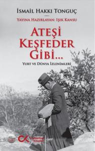Ateşi Keşfeder Gibi Yurt ve Dünya İzlenimleri
