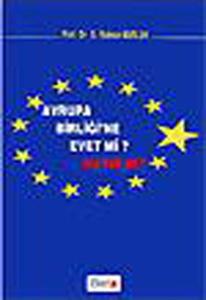 Avrupa Birliği'ne Evet mi? Hayır mı?