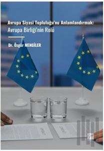Avrupa Siyasi Topluluğu'nu Anlamlandırmak: Avrupa Birliği'nin Rolü