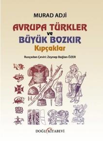 Avrupa Türkler ve Büyük Bozkır - Kıpçaklar (Ciltli)