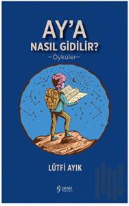 Ay’a Nasıl Gidilir?