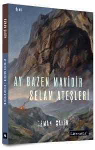 Ay Bazen Mavidir - Selam Ateşleri