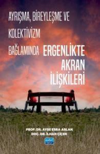 Ayrışma Bireyleşme ve Kolektivizm Bağlamında Ergenlikte Akran İlişkileri