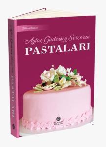 Aytaç Güdersoy Serçe'nin Pastaları - Yılların Birikimi (Ciltli)