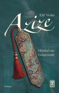 Azize: Hüdayi'nin Gölgesinde