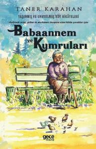 Babaannem ve Kumruları-Yaşanmış ve Unutulmuş Köy Hikayeleri