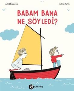 Babam Bana Ne Söyledi?