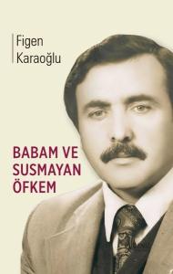 Babam ve Susmayan Öfkem