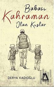 Babası Kahraman Olan Kızlar