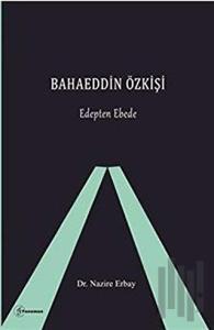 Bahaeddin Özkişi - Edepten Ebede