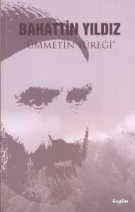 Bahattin Yıldız - Ümmetin Yüreği