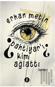 Bahtiyar’ı Kim Ağlattı