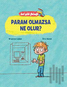 Bal Gibi Felsefe - Param Olmazsa Ne Olur? (Ciltli)