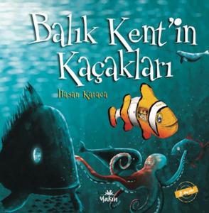 Balık Kent’in Kaçakları