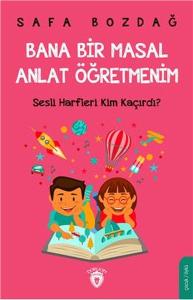 Bana Bir Masal Anlat Öğretmenim-Sesli Harfleri Kim Kaçırdı