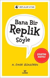 Bana Bir Replik Söyle - Replikler Kitabı - Çıkartma Hediyeli