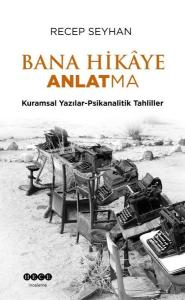 Bana Hikaye Anlatma - Kuramsal Yazılar - Psikanalitik Tahliller