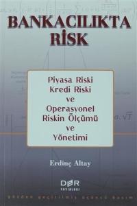 Bankacılıkta Risk - Piyasa Riski Kredi Riski ve Operasyonel Riskin Ölçümü ve Yönetimi
