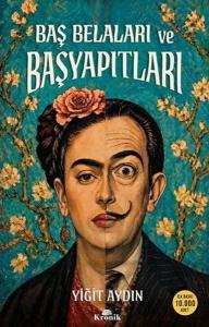 Baş Belaları ve Başyapıtları