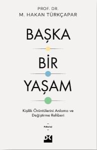 Başka Bir Yaşam - Kişilik Örüntülerini Anlama ve Değiştirme Rehberi