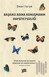 Başkası Adına Konuşmanın Haysiyetsizliği