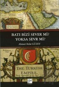 Batı Bizi Sever Mi? Yoksa Sevr Mi?