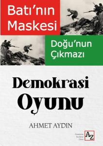 Batı'nın Maskesi Doğu'nun Çıkmazı Demokrasi Oyunu