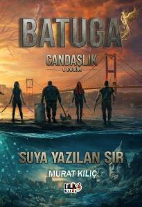 Batuga Candaşlık 1. Bölüm - Suya Yazılan Sır