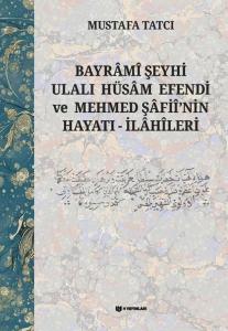 Bayrami Şeyhi Ulalı Hüsam Efendi ve Mehmed Şafii'nin Hayatı - İlahileri (Ciltli)