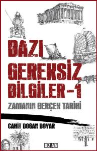 Bazı Gereksiz Bilgiler 1-Zamanın Gerçek Tarihi