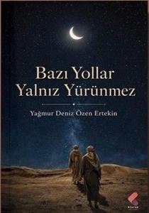 Bazı Yollar Yalnız Yürünmez