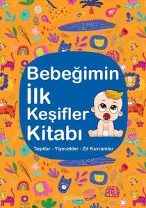 Bebeğimin İlk Keşifler Kitabı - Turuncu - Taşıtlar - Yiyecekler - Zıt Kavramlar (Ciltli)