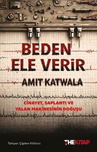 Beden Ele Verir - Cinayet Saplantı ve Yalan Makinasının Doğuşu